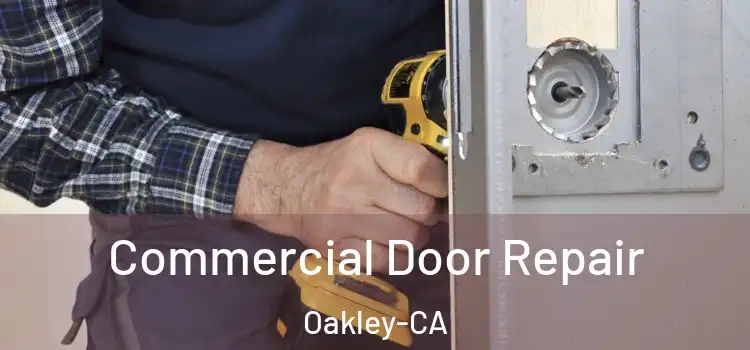 Commercial Door Repair Oakley-CA