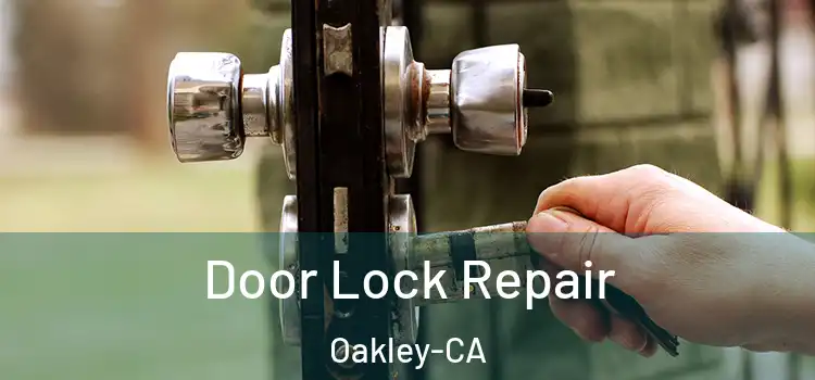 Door Lock Repair Oakley-CA