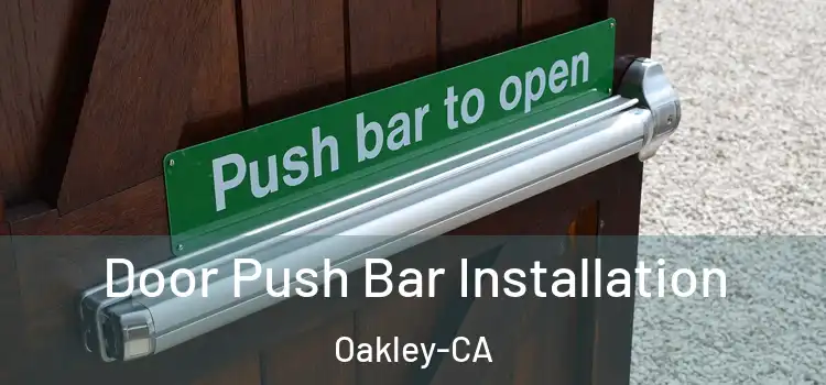 Door Push Bar Installation Oakley-CA