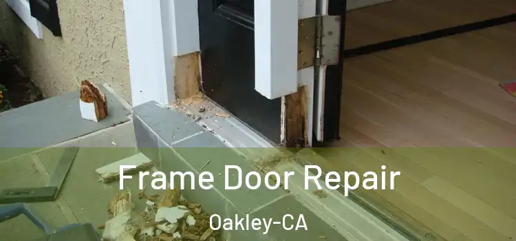 Frame Door Repair Oakley-CA