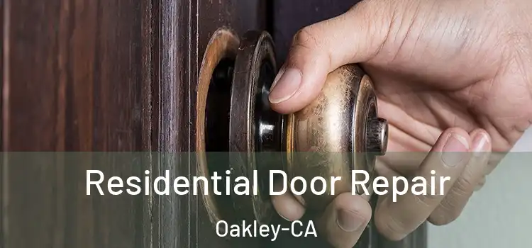 Residential Door Repair Oakley-CA